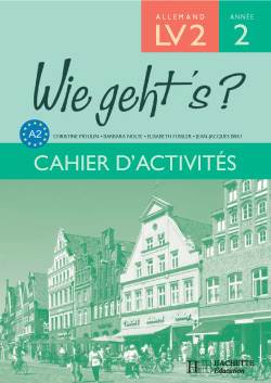 Wie geht's LV2- Annee2 Cahier d'activites