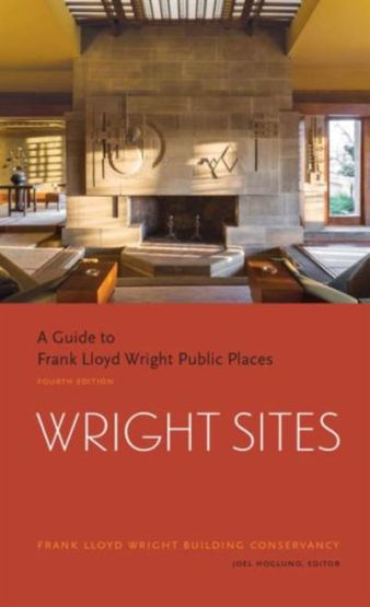 Wright Sites: A Guide To Frank Lloyd Wright Public Places