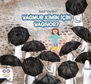 Yağmur Kimin İçin Yağıyor?