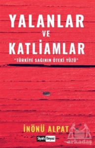 Yalanlar Ve Katliamlar