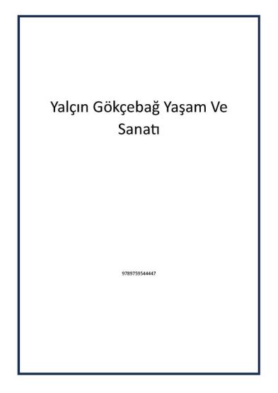 Yalçın Gökçebağ Yaşam Ve Sanatı