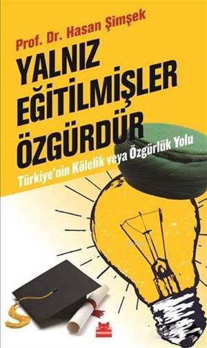 Yalnız Eğitilmişler Özgürdür; Türkiye'nin Kölelik Ve Özgürlük Yolu