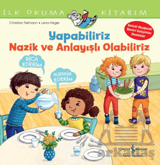 Yapabiliriz, Nazik Ve Anlayışlı Olabiliriz İlk Okuma Kitabım