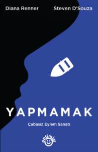 Yapmamak; Çabasız Eylem Sanatı