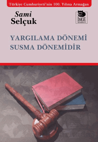 Yargılama Dönemi Susma Dönemidir