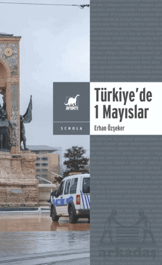 Yasa Ve Yasakla Yönetmek: Türkiye’De 1 Mayıslar