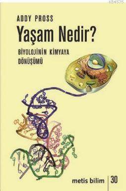 Yaşam Nedir? Kimyanın Biyolojiye Dönüşümü