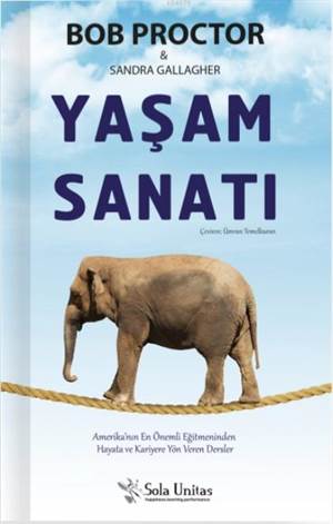 Yaşam Sanatı; Amerika'nın En Önemli Eğitmeninden Hayata Ve Kariyere Yön Veren Dersler