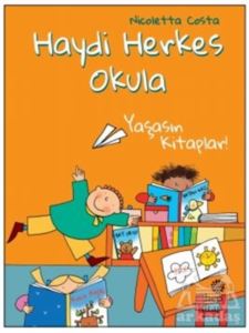 Yaşasın Kitaplar! - Haydi Herkes Okula