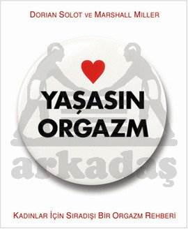 Yaşasın Orgazm; Kadınlar İçin Sıradışı Bir Orgazm Rehberi