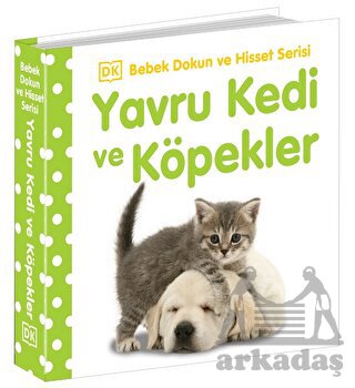 Yavru Kedi Ve Köpekler - Bebek Dokun Ve Hisset Serisi