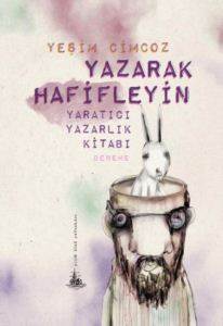 Yazarak Hafifleyin; Yaratıcı Yazarlık Kitabı