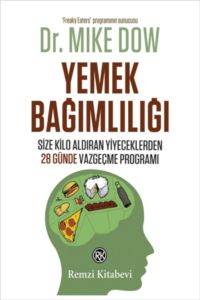 Yemek Bağımlılığı; Size Kilo Aldıran Yiyeceklerden 28 Günde Vazgeçme Programı