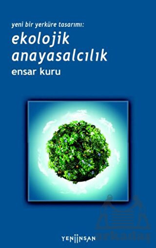 Yeni Bir Yerküre Tasarımı - Ekolojik Anayasalcılık