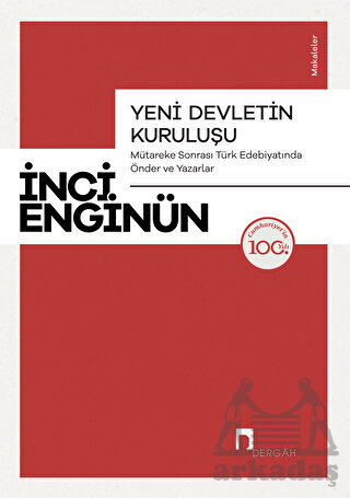 Yeni Devletin Kuruluşu - Mütareke Sonrası Türk Edebiyatında Önder Ve Yazarlar