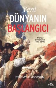 Yeni Dünyanın Başlangıcı: Fransız Devrimi'nin Yeni Tarihi