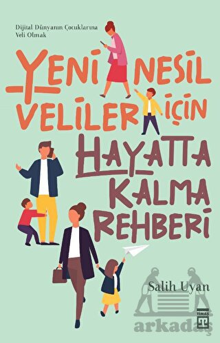 Yeni Nesil Veliler İçin Hayatta Kalma Rehberi