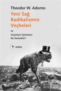 Yeni Sağ Radikalizmin Veçheleri Ve Geçmişin İşlenmesi Ne Demektir ?