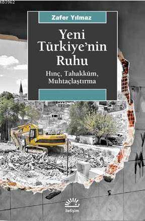 Yeni Türkiye'nin Ruhu; Hınç, Tahakküm, Muhtaçlaştırma