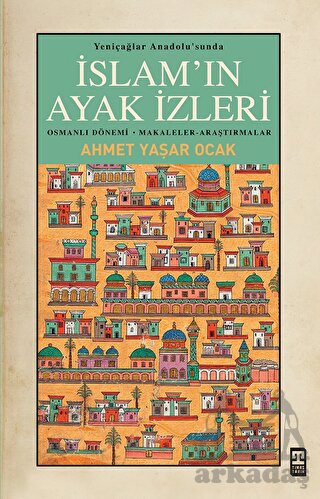 Yeniçağlar Anadolu’Sunda İslam’In Ayak İzleri