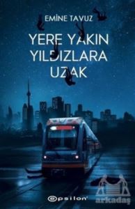 Yere Yakın Yıldızlara Uzak (Ciltli)