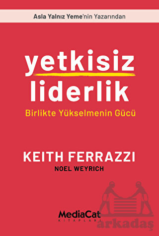 Yetkisiz Liderlik - Birlikte Yükselmenin Gücü