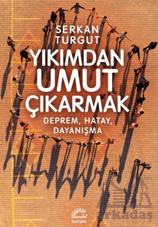 Yıkımdan Umut Çıkartmak