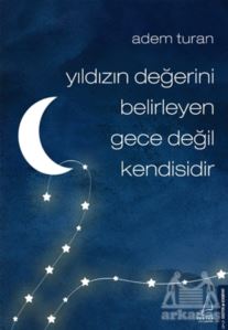 Yıldızın Degˆerini Belirleyen Gece Degˆil Kendisidir