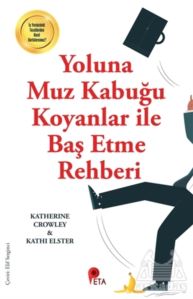 Yoluna Muz Kabuğu Koyanlar İle Baş Etme Rehberi