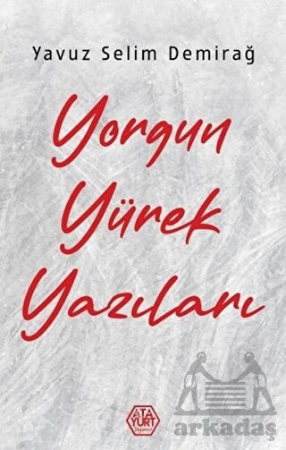 Yorgun Yürek Yazıları