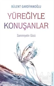 Yüreğiyle Konuşanlar