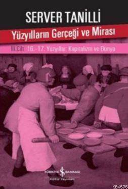 Yüzyılların Gerçeği ve Mirası III.; Cilt 16.-17. Yüzyıllar-Kapitalizm ve Dünya