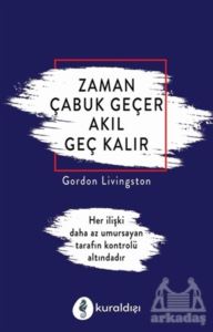 Zaman Çabuk Geçer Akıl Geç Kalır