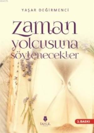 Zaman Yolcusuna Söylenecekler