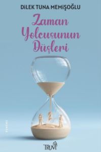 Zaman Yolcusunun Düşleri