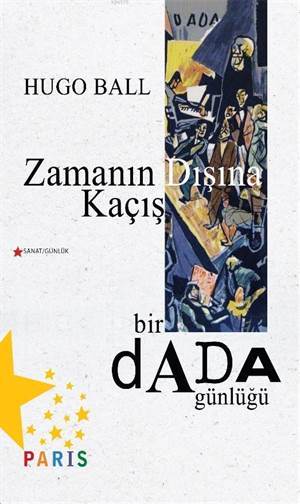 Zamanın Dışına Kaçış; Bir Dada Günlüğü