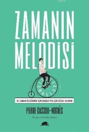 Zamanın Melodisi; Ve Zaman Öldürmek İçin Pek Çok Güzel Bahane