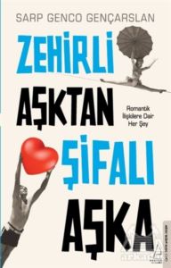 Zehirli Aşktan Şifalı Aşka