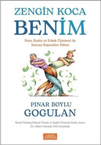 Zengin Koca Benim - Para Kadın Ve Erkek Üçlemesi İle Sonsuz Kaynaklar Bilimi